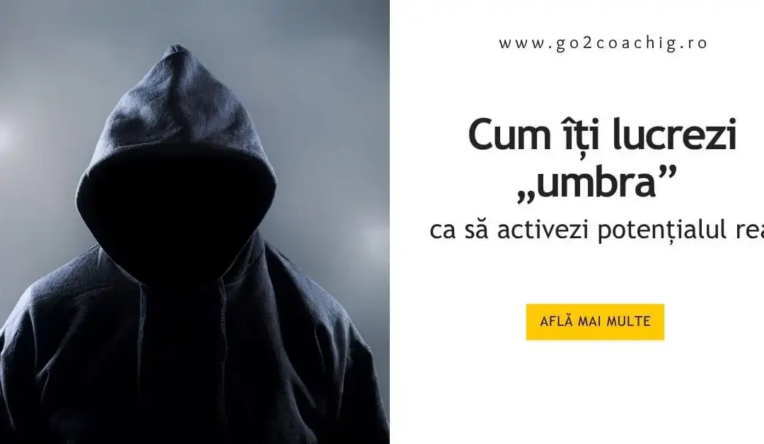 Cum îți lucrezi „umbra” ca să activezi potențialul real
