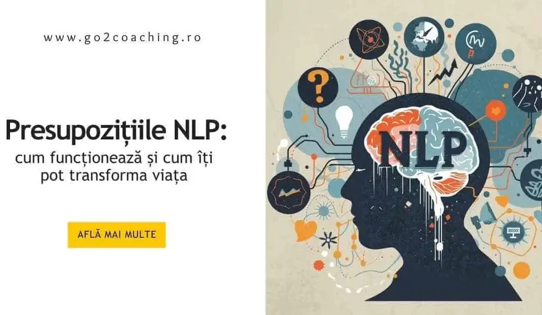Presupozițiile NLP: cum funcționează și cum îți pot transforma viața