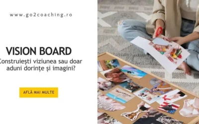 Vision Board: construiești viziunea sau doar aduni dorințe și imagini?