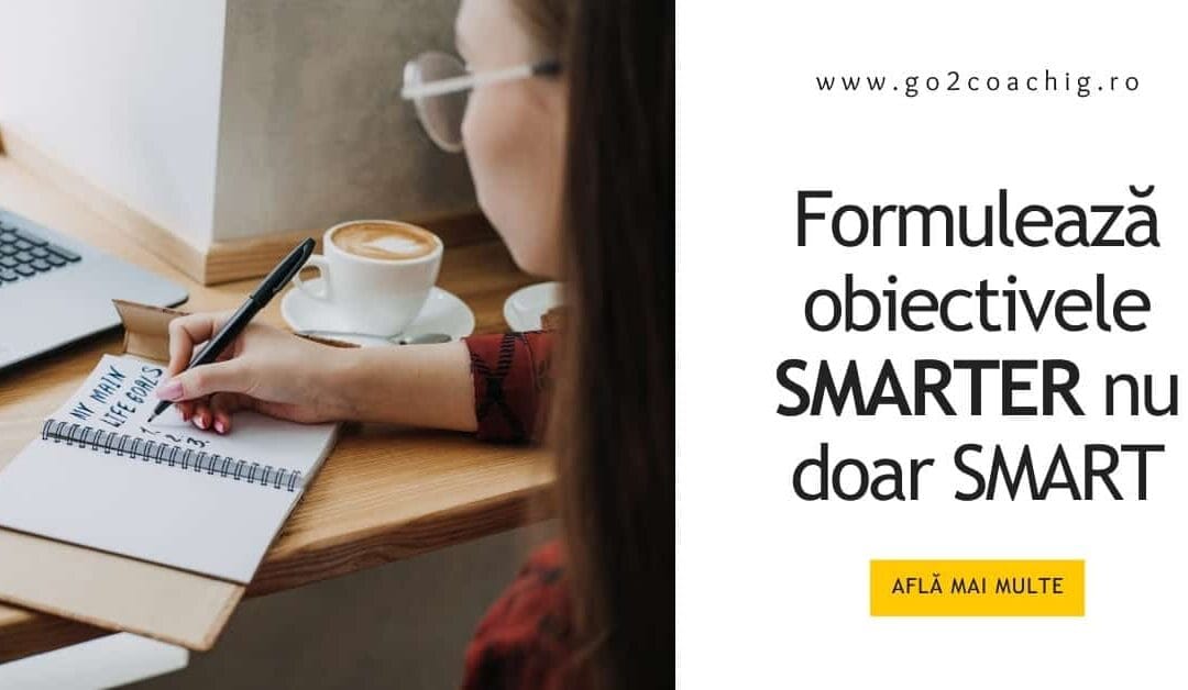 Obiective SMARTER, nu doar obiective SMART