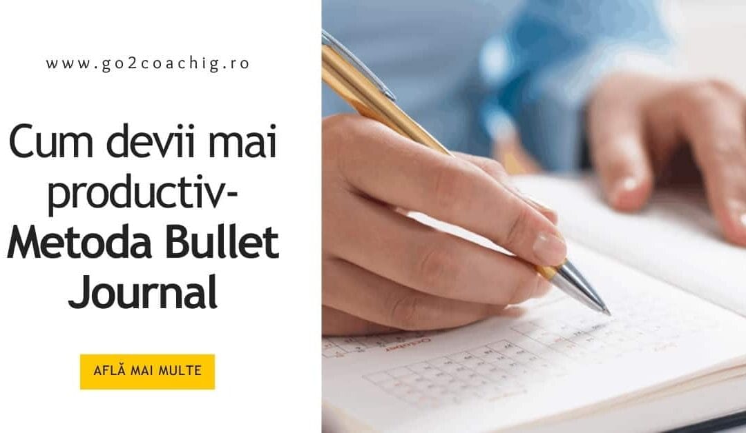 Cum devii mai productiv- Metoda Bullet Journal
