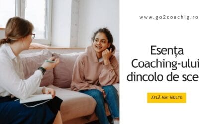 Esența Coaching-ului – dincolo de scenă