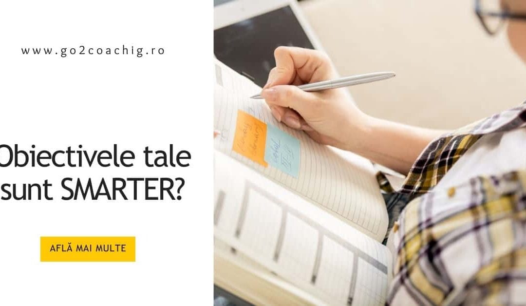 Obiectivele tale sunt SMARTER?