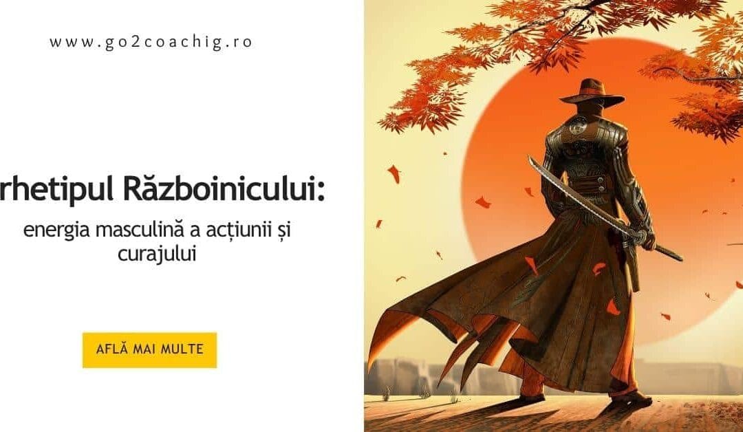 Arhetipul Războinicului: energia masculină a acțiunii și curajului