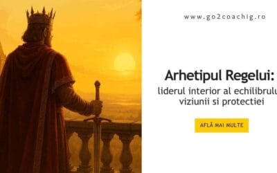 Arhetipul Regelui: liderul interior al echilibrului, viziunii si protectiei