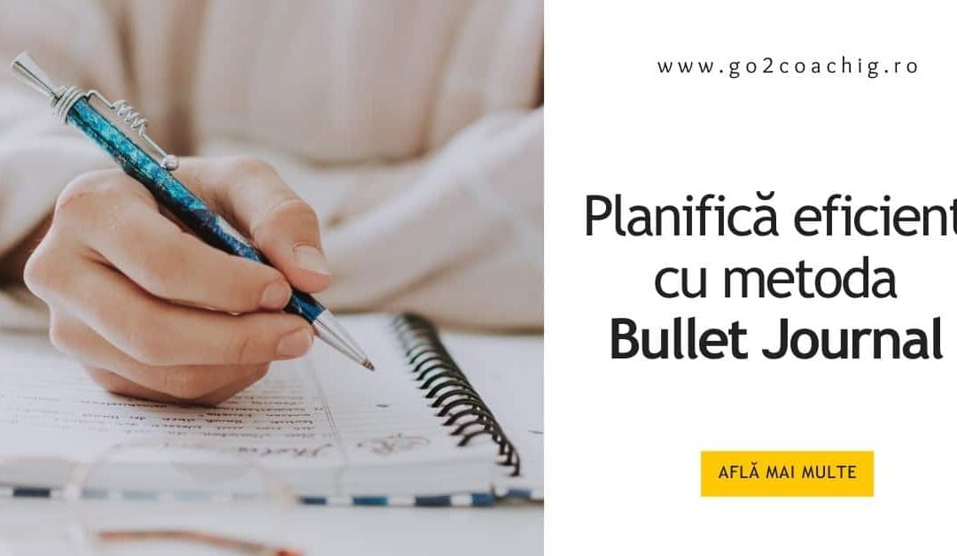 Cum planifici eficient cu metoda Bullet Journal