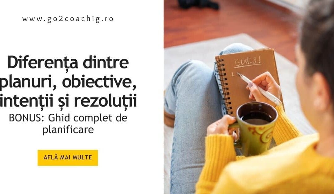 Diferența dintre planuri, obiective, intenții și rezoluții