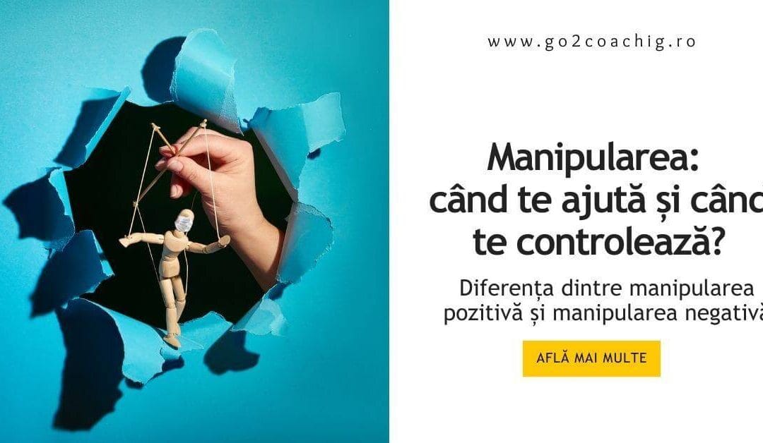 Manipularea: când te ajută și când te controlează?