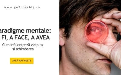 Paradigme mentale: cum influențează viața ta și schimbarea
